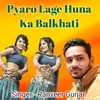 Pyaro Lage Huna Ka Balkhati